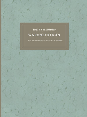 cover image of Joh. Karl Königs Warenlexikon für den Verkehr mit Drogen und Chemikalien